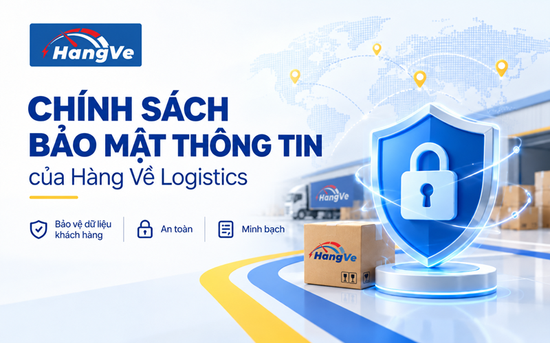 Chính sách bảo mật thông tin của Hàng Về Logistics