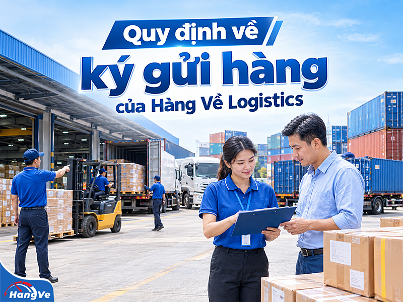 QUY ĐỊNH VỀ KÝ GỬI HÀNG CỦA HÀNG VỀ LOGISTICS