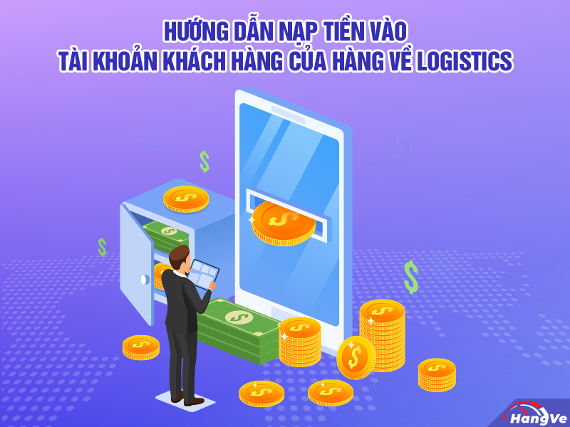 Hướng dẫn nạp tiền vào tài khoản khách hàng của Hàng Về Logistics