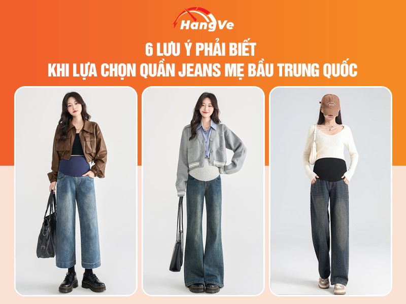 6 Lưu ý phải biết khi lựa chọn quần jeans mẹ bầu Trung Quốc