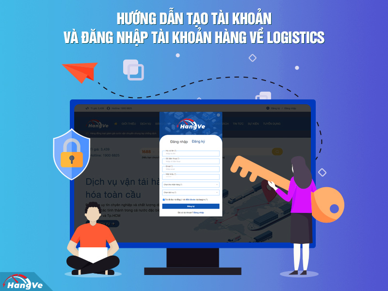 Hướng dẫn tạo tài khoản và đăng nhập tài khoản trên Hàng Về Logistics