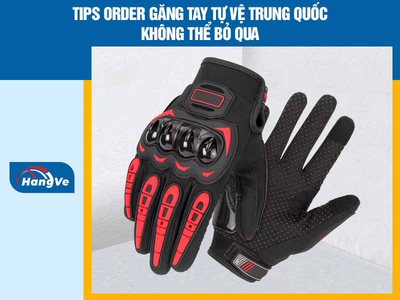 Tips order găng tay tự vệ nội địa Trung không thể bỏ lỡ