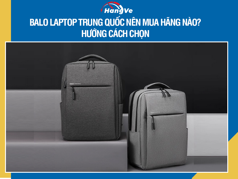 Balo laptop Trung Quốc nên mua hãng nào?